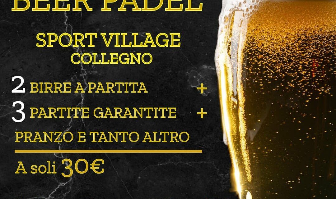 BEER PADEL __ Sport Village Collegno